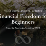 Financial Freedom for Beginners: A Simple 2025 Guide